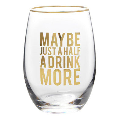 Santa Barbara |  Maybe Half A Drink More Wine Glass #L7320
